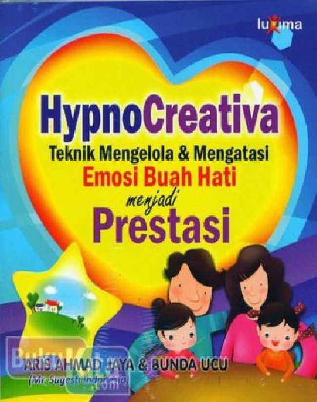 HypnoCreativa Teknik Mengolah & Mengatasi Emosi Buah Hati Menjadi Prestasi