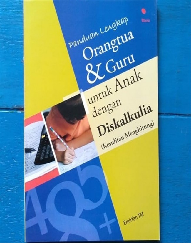Panduan Lengkap Orangtua & Guru Untuk Anak Dengan Diskalkulia ( Kesulitan Menghitung )