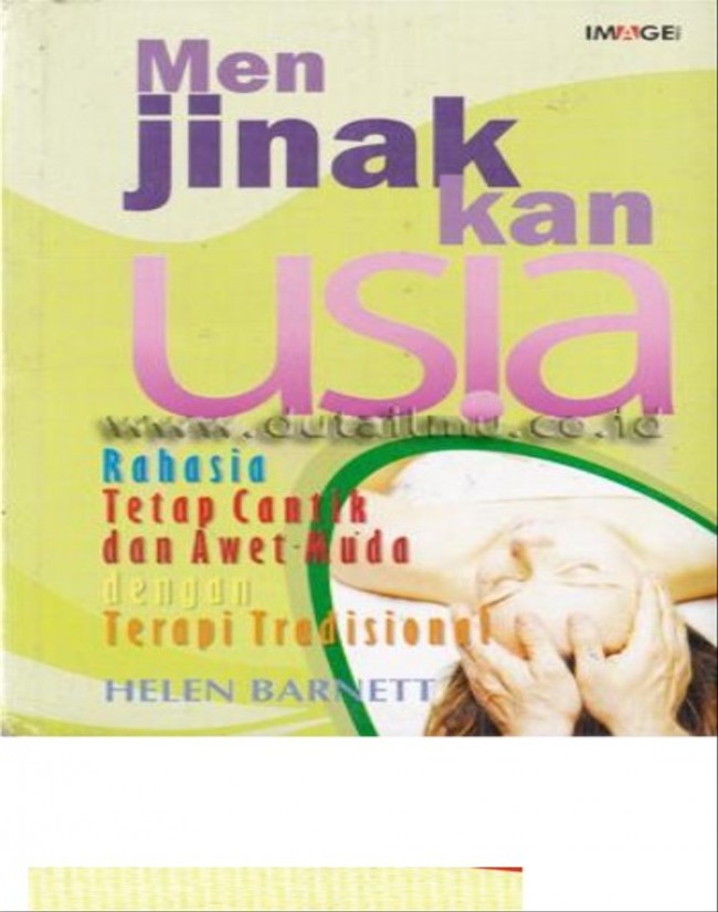 Menjinakkan Usia Rahasia Tetap Cantik Dan Awet Muda Dengan Terapi Tradisional
